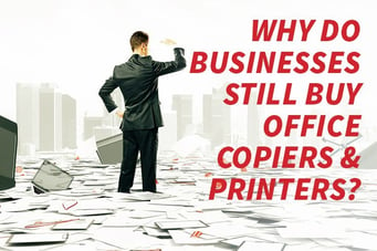 why-do-businesses-still-buy-office-printers-and-copiers