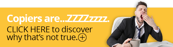 Copiers aren't boring, unless you find productivity and cost savings for your business boring. Free eBook.