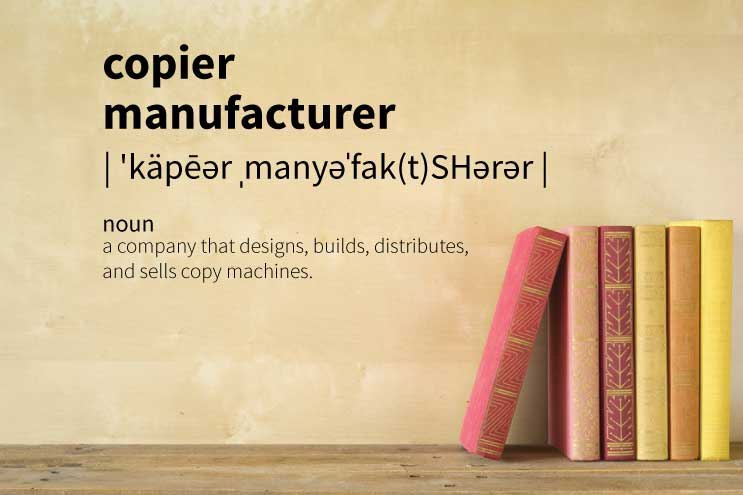 Definition of a Copier Manufacturer in Under 100 Words