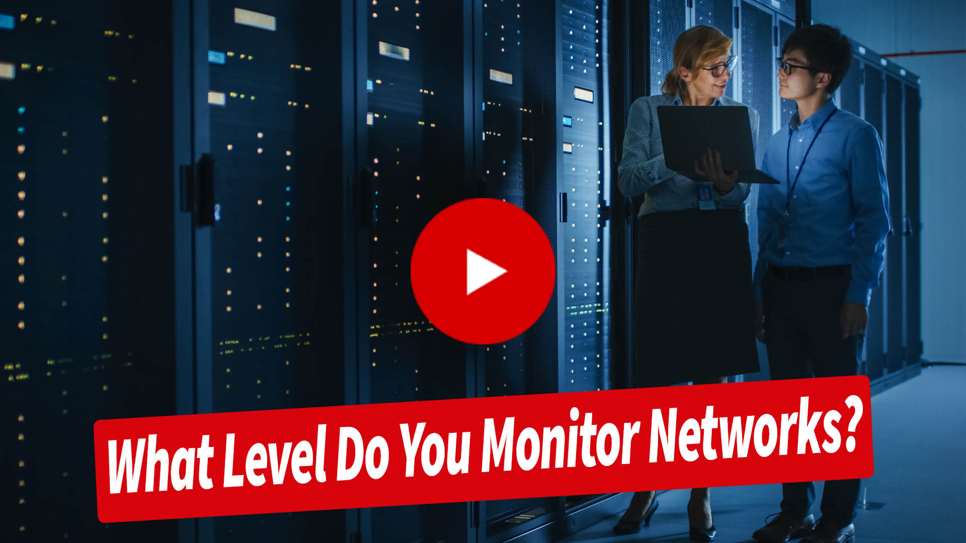 How and At What Level Do You Monitor Networks?
