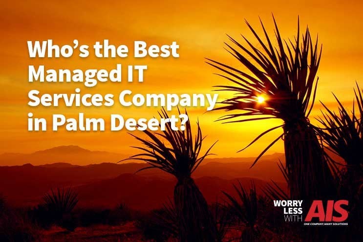 Who's the best Managed It Services Company in Palm Desert?