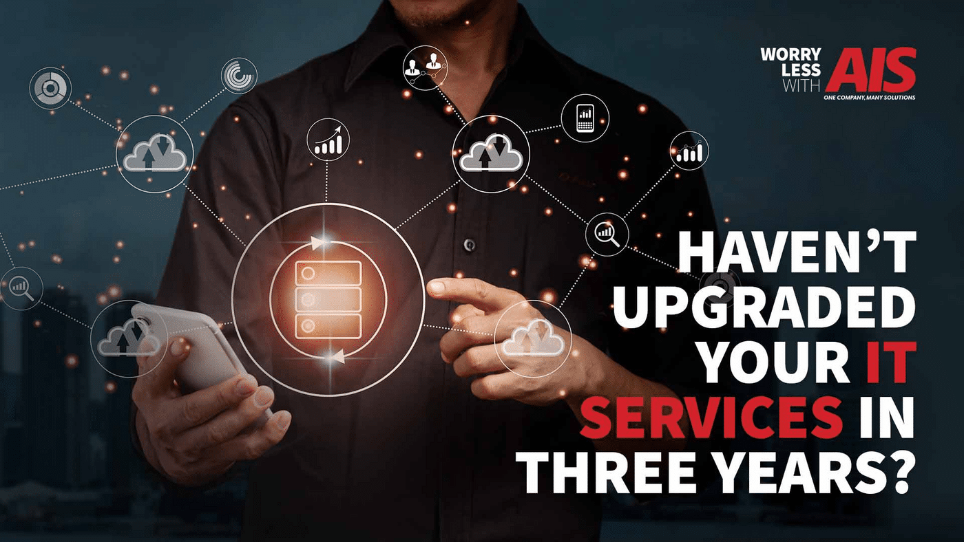 Haven’t Upgraded Your IT Services in Three Years? Here’s What To Do
